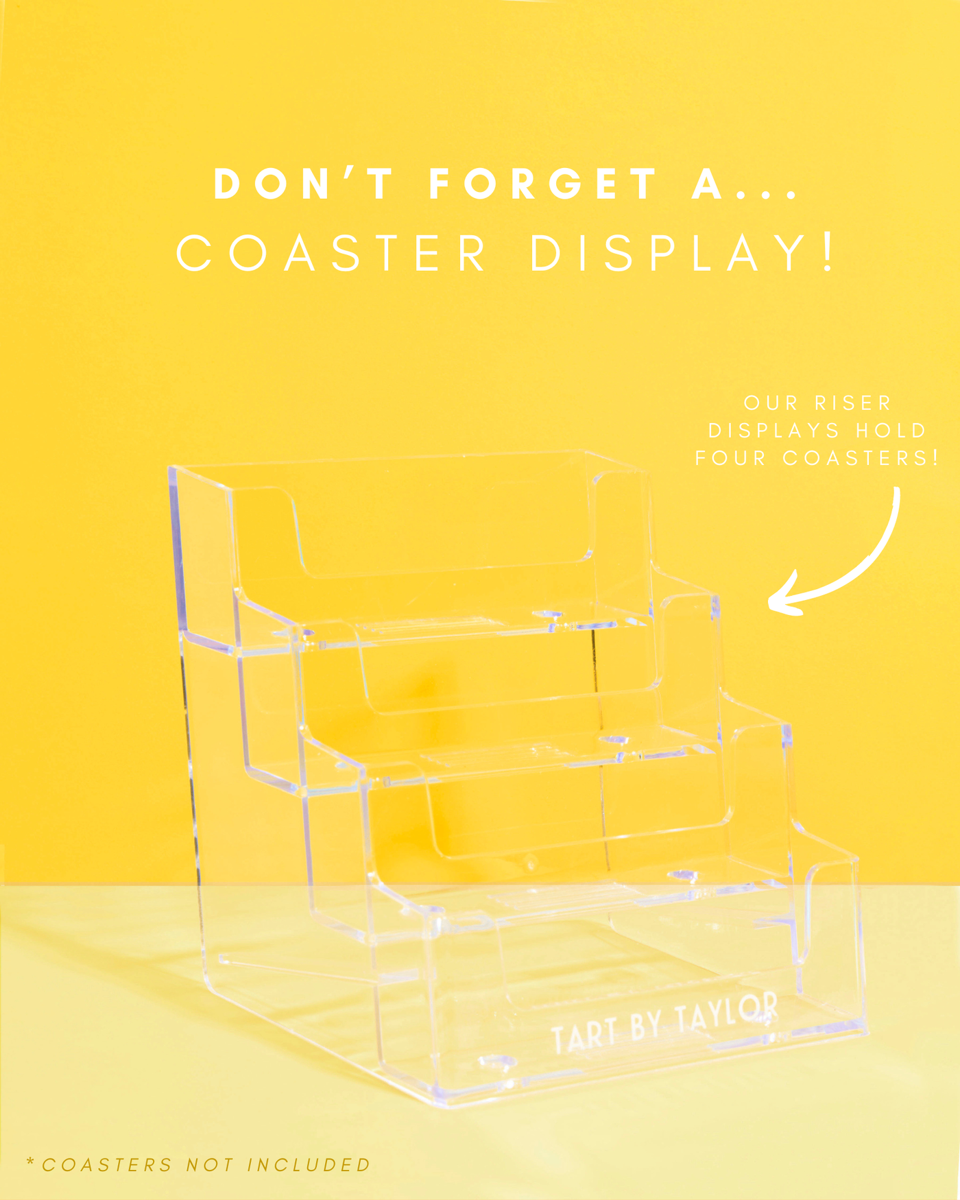 Tart By Taylor - Acrylic Coaster Riser Display