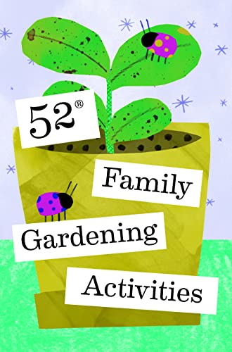 52 activités de jardinage en famille