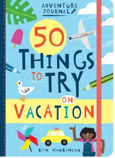 Journal d'aventure : 50 choses à essayer en vacances